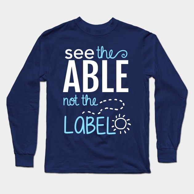 See the Able Not the Label: Autism Awareness Long Sleeve T-Shirt by Boots